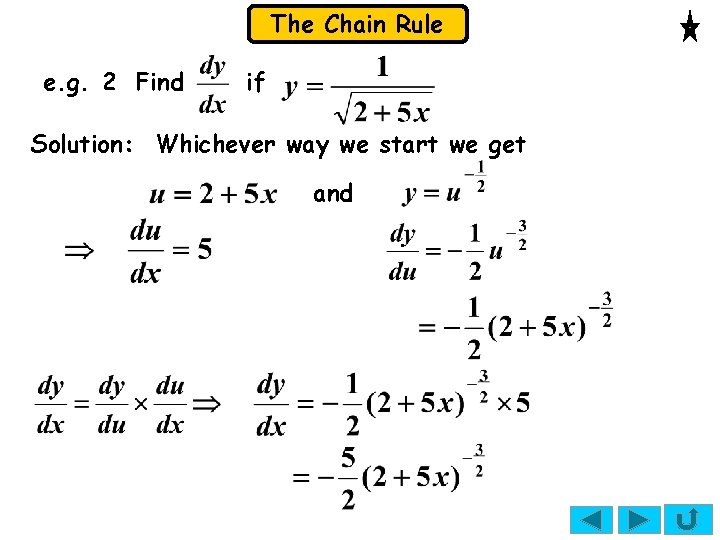 The Chain Rule e. g. 2 Find if Solution: Whichever way we start we The Chain Rule e. g. 2 Find if Solution: Whichever way we start we