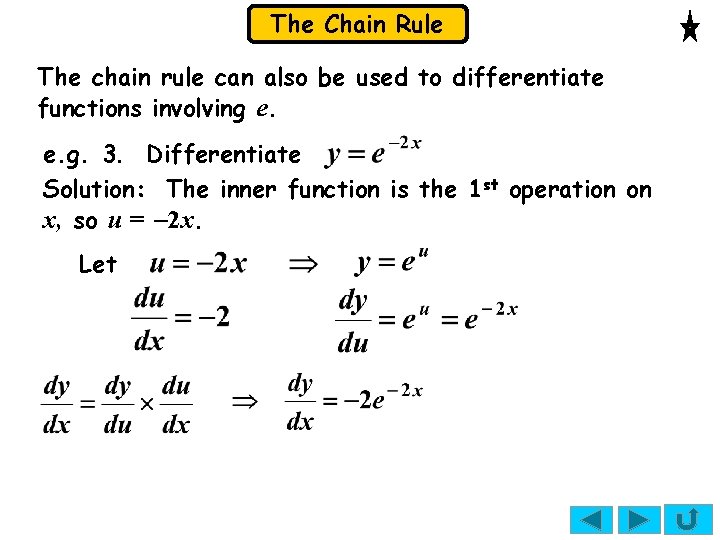 The Chain Rule The chain rule can also be used to differentiate functions involving The Chain Rule The chain rule can also be used to differentiate functions involving