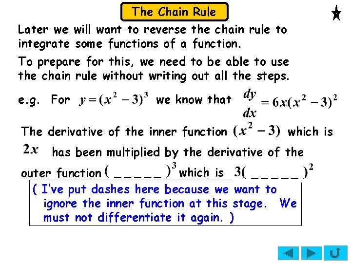 The Chain Rule Later we will want to reverse the chain rule to integrate The Chain Rule Later we will want to reverse the chain rule to integrate