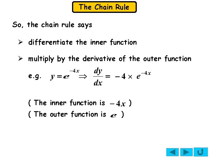The Chain Rule So, the chain rule says Ø differentiate the inner function Ø The Chain Rule So, the chain rule says Ø differentiate the inner function Ø