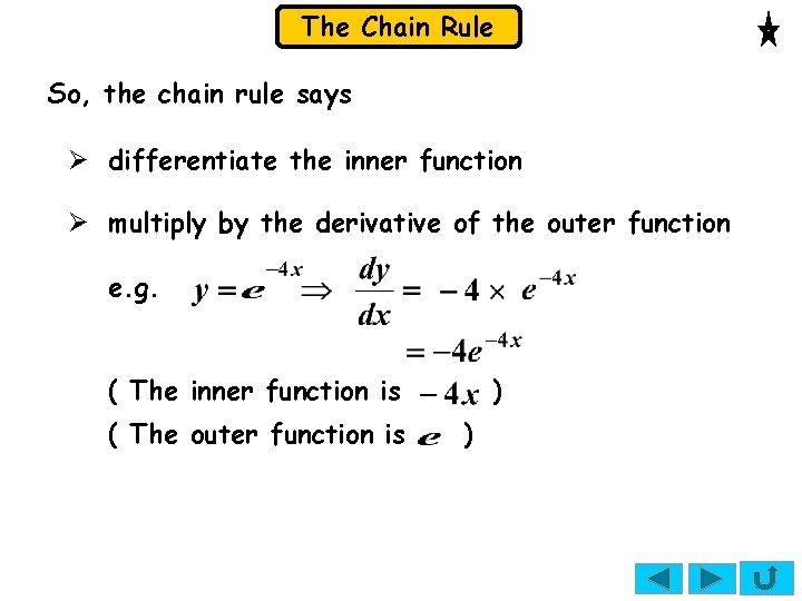 The Chain Rule So, the chain rule says Ø differentiate the inner function Ø The Chain Rule So, the chain rule says Ø differentiate the inner function Ø