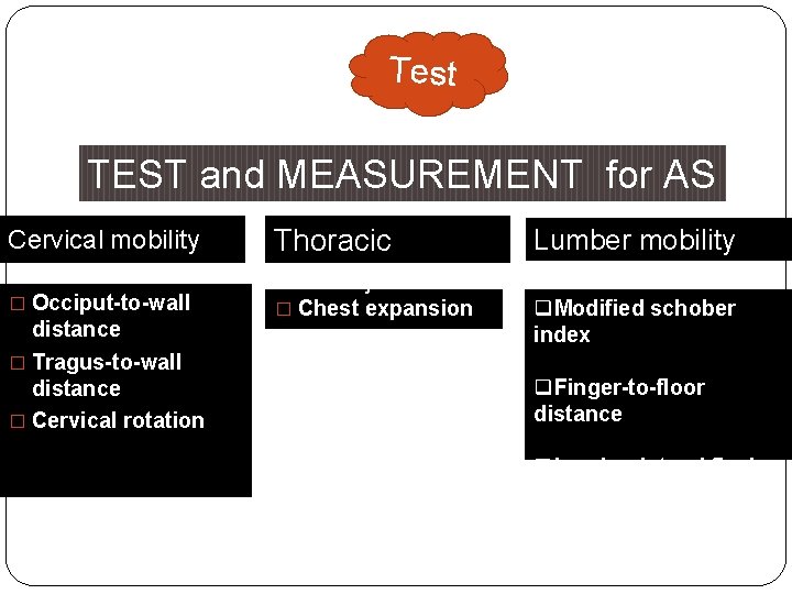 Test TEST and MEASUREMENT for AS Cervical mobility � Occiput-to-wall distance � Tragus-to-wall distance