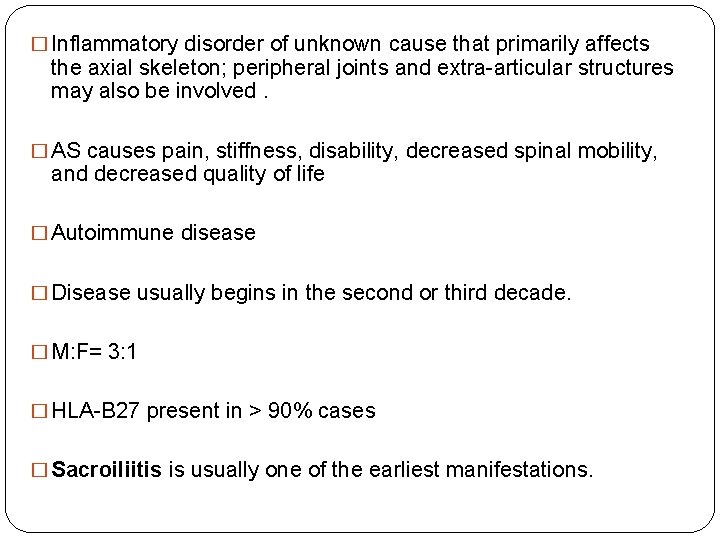 � Inflammatory disorder of unknown cause that primarily affects the axial skeleton; peripheral joints