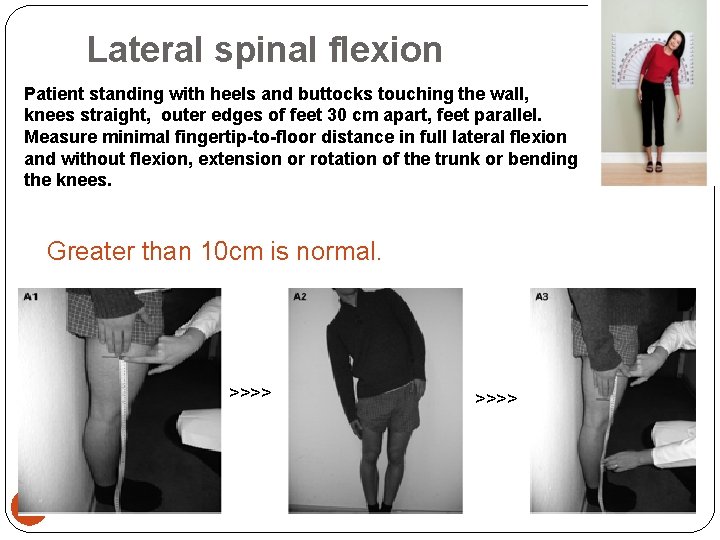 Lateral spinal flexion Patient standing with heels and buttocks touching the wall, knees straight,