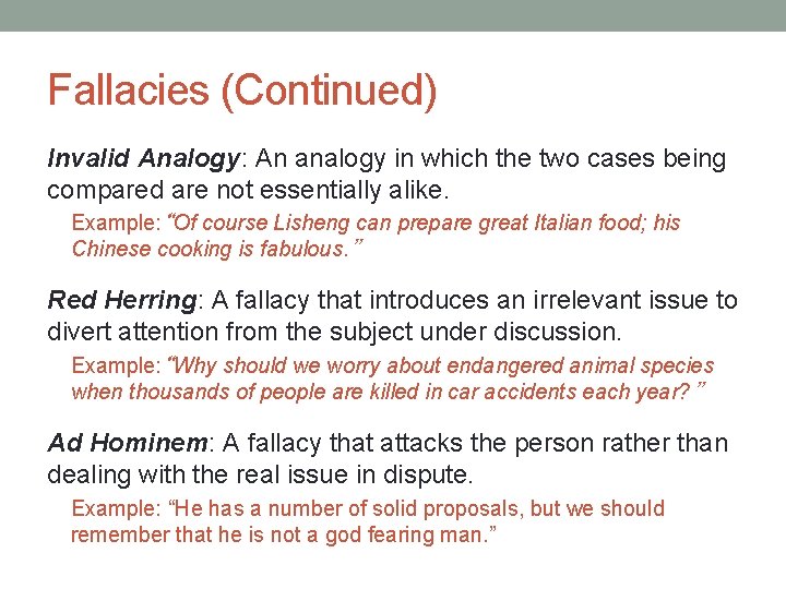 Fallacies (Continued) Invalid Analogy: An analogy in which the two cases being compared are