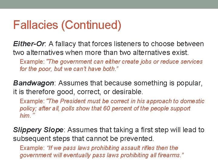 Fallacies (Continued) Either-Or: A fallacy that forces listeners to choose between two alternatives when