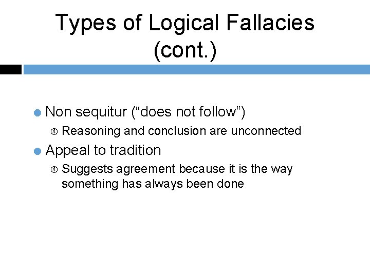 Types of Logical Fallacies (cont. ) = Non sequitur (“does not follow”) Reasoning and