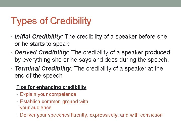 Types of Credibility • Initial Credibility: The credibility of a speaker before she or