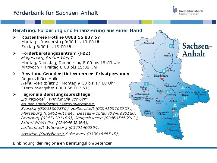 Förderbank für Sachsen-Anhalt Beratung, Förderung und Finanzierung aus einer Hand Ø Kostenfreie Hotline 0800