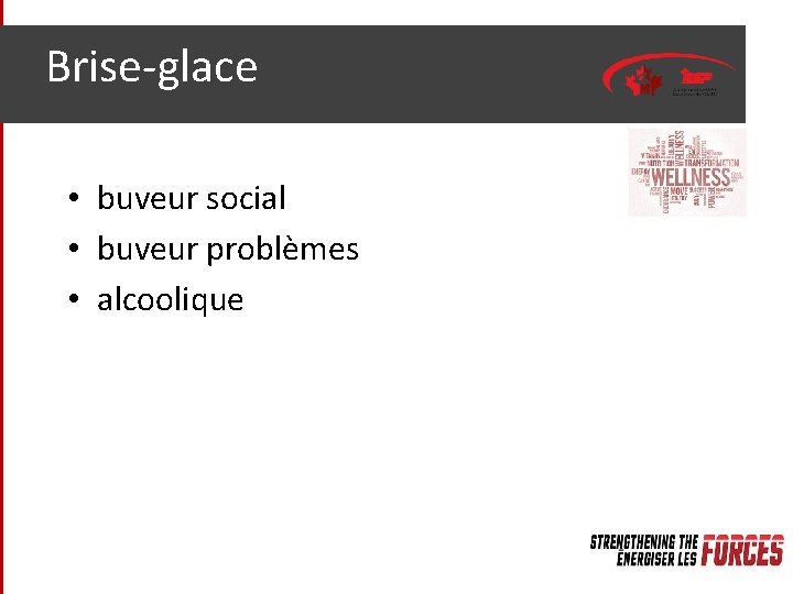 Brise-glace • buveur social • buveur problèmes • alcoolique 