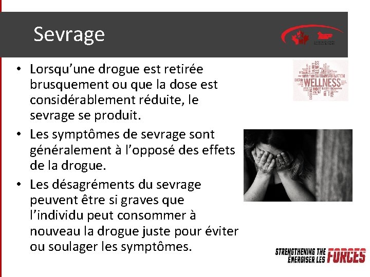 Sevrage • Lorsqu’une drogue est retirée brusquement ou que la dose est considérablement réduite,