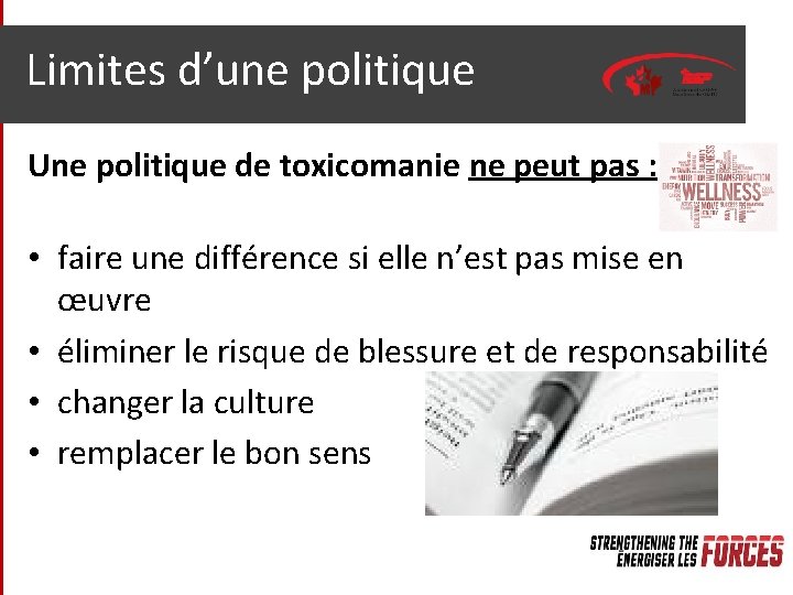 Limites d’une politique Une politique de toxicomanie ne peut pas : • faire une