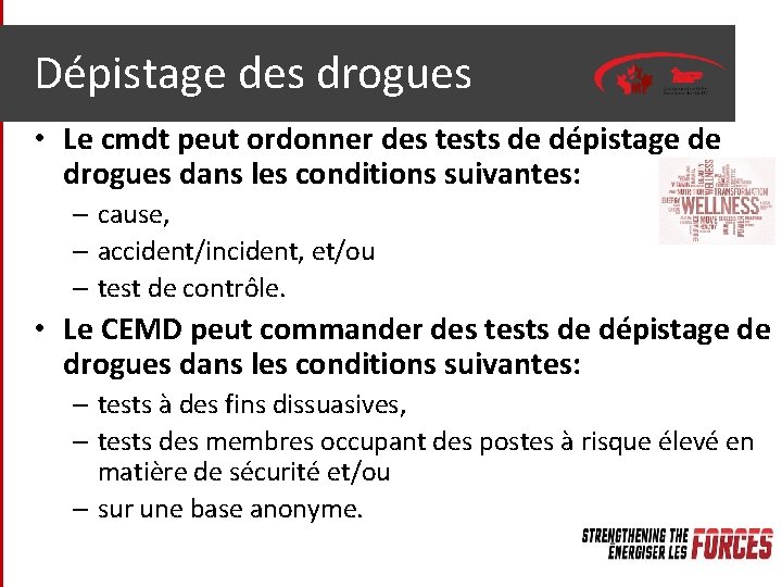 Dépistage des drogues • Le cmdt peut ordonner des tests de dépistage de drogues