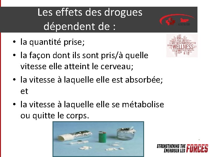 Les effets des drogues dépendent de : • la quantité prise; • la façon