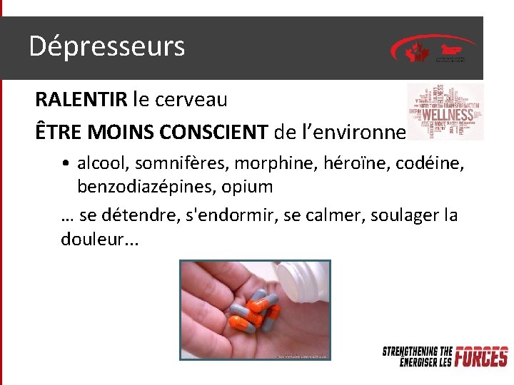 Dépresseurs RALENTIR le cerveau ÊTRE MOINS CONSCIENT de l’environnement • alcool, somnifères, morphine, héroïne,