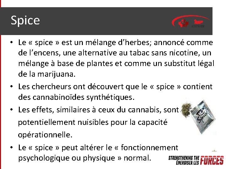 Spice • Le « spice » est un mélange d’herbes; annoncé comme de l’encens,