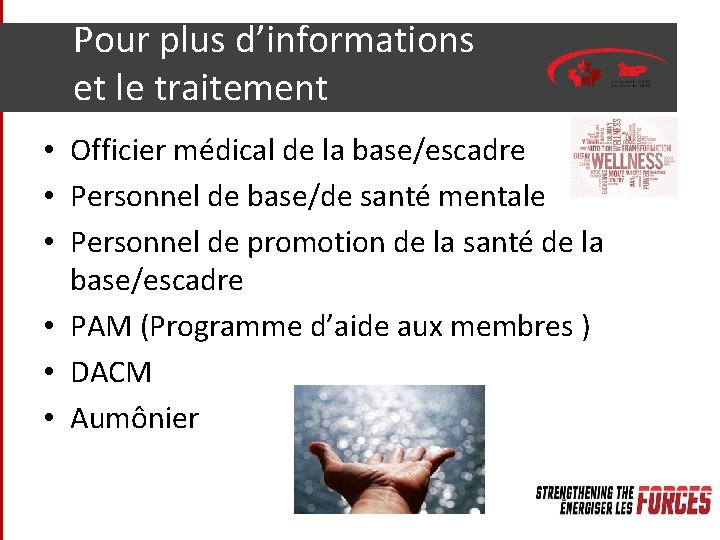 Pour plus d’informations et le traitement • Officier médical de la base/escadre • Personnel