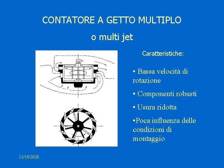 CONTATORE A GETTO MULTIPLO o multi jet Caratteristiche: • Bassa velocità di rotazione •