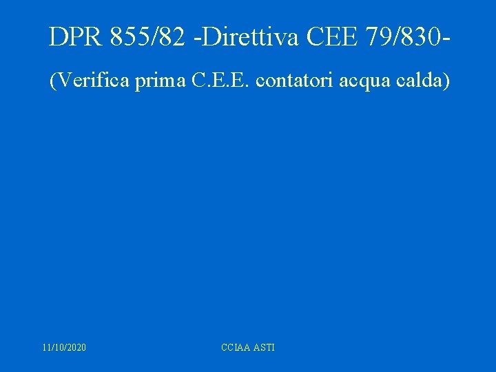 DPR 855/82 -Direttiva CEE 79/830(Verifica prima C. E. E. contatori acqua calda) 11/10/2020 CCIAA