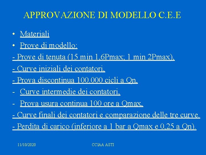 APPROVAZIONE DI MODELLO C. E. E • Materiali • Prove di modello: - Prove