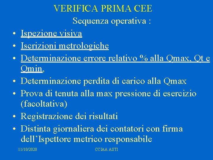  • • VERIFICA PRIMA CEE Sequenza operativa : Ispezione visiva Iscrizioni metrologiche Determinazione