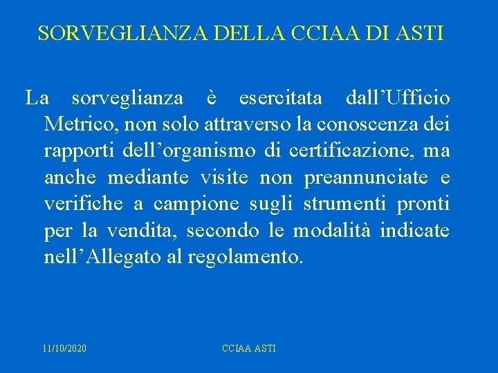 SORVEGLIANZA DELLA CCIAA DI ASTI La sorveglianza è esercitata dall’Ufficio Metrico, non solo attraverso