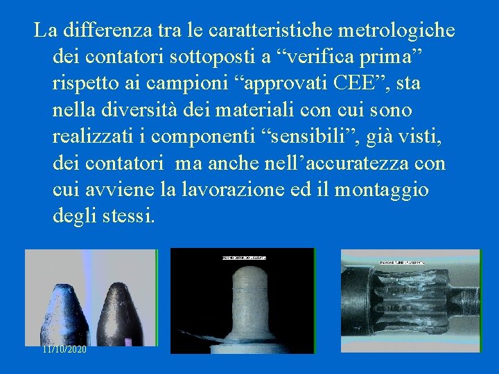 La differenza tra le caratteristiche metrologiche dei contatori sottoposti a “verifica prima” rispetto ai