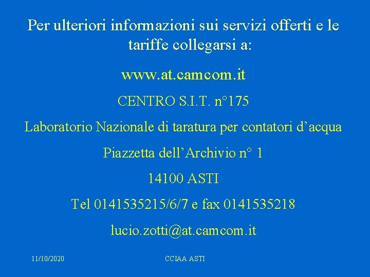Per ulteriori informazioni sui servizi offerti e le tariffe collegarsi a: www. at. camcom.