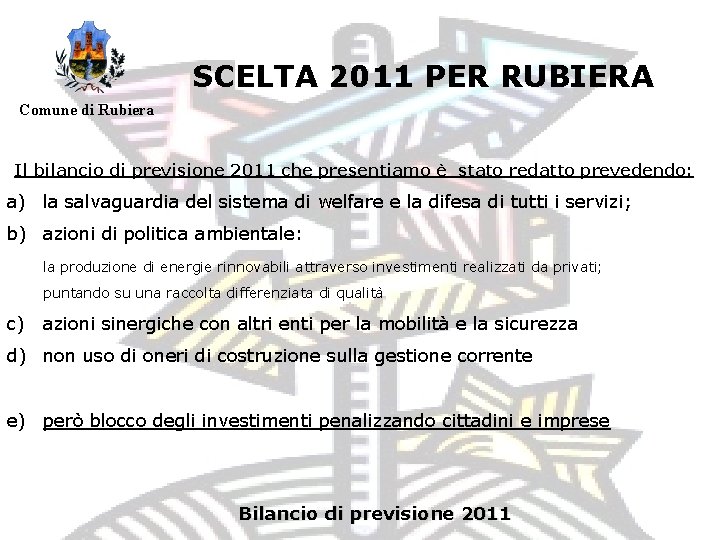 SCELTA 2011 PER RUBIERA Comune di Rubiera Il bilancio di previsione 2011 che presentiamo