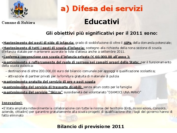 a) Difesa dei servizi Comune di Rubiera Educativi Gli obiettivi più significativi per il