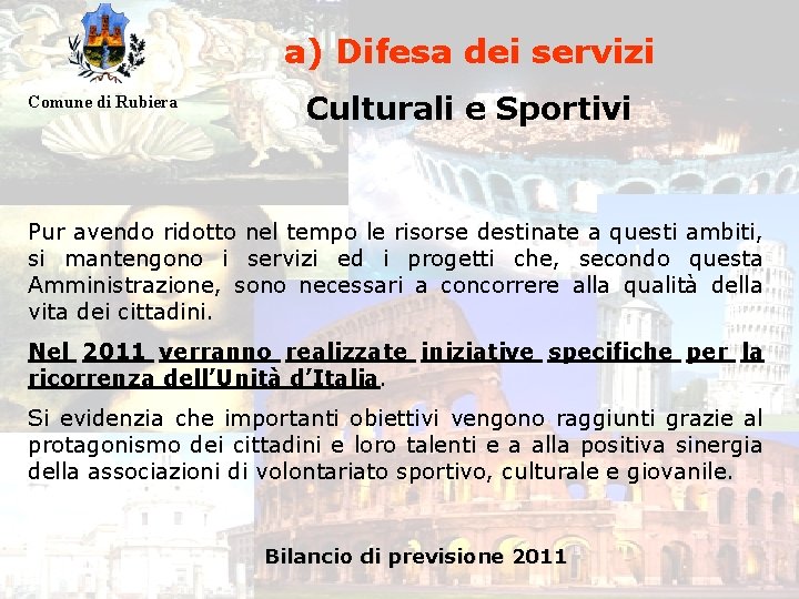 a) Difesa dei servizi Comune di Rubiera Culturali e Sportivi Pur avendo ridotto nel