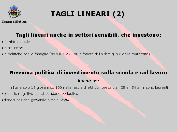 TAGLI LINEARI (2) Comune di Rubiera Tagli lineari anche in settori sensibili, che investono: