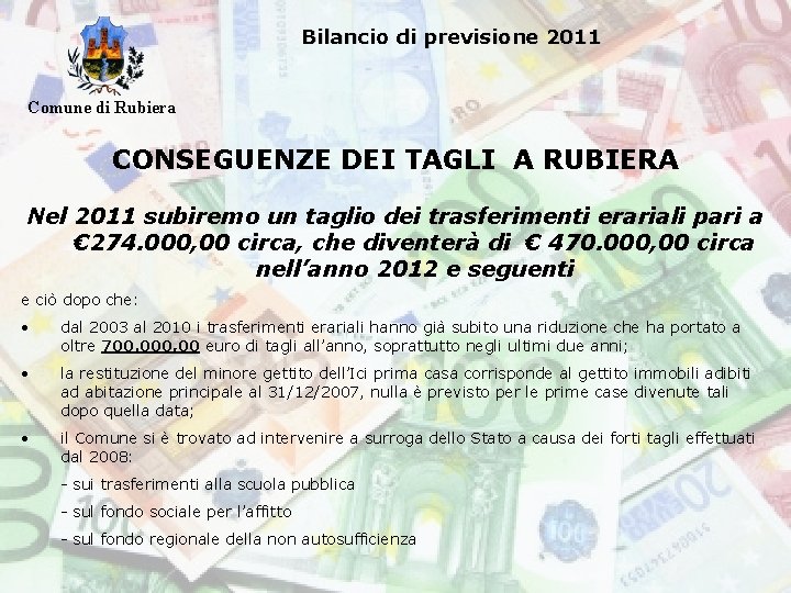 Bilancio di previsione 2011 Comune di Rubiera CONSEGUENZE DEI TAGLI A RUBIERA Nel 2011