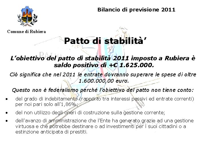 Bilancio di previsione 2011 Comune di Rubiera Patto di stabilità’ L’obiettivo del patto di