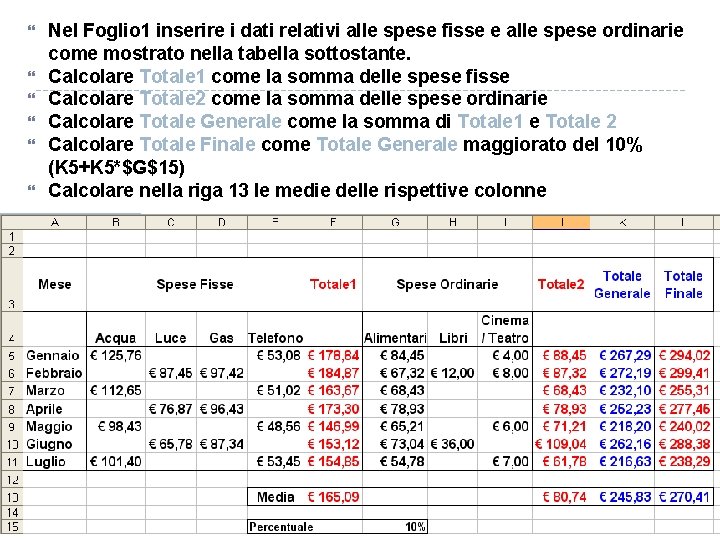  Nel Foglio 1 inserire i dati relativi alle spese fisse e alle spese