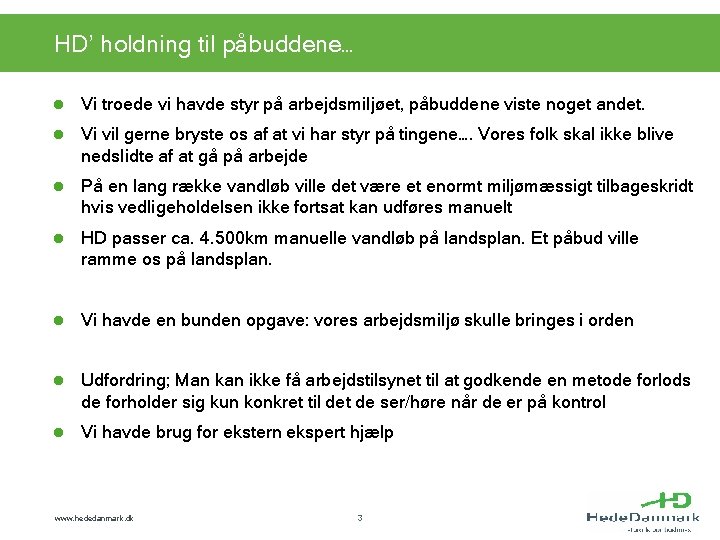 HD’ holdning til påbuddene… l Vi troede vi havde styr på arbejdsmiljøet, påbuddene viste