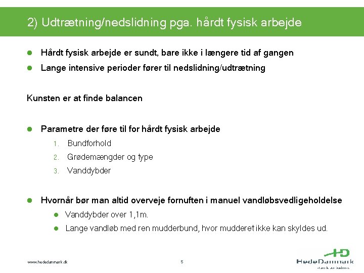 2) Udtrætning/nedslidning pga. hårdt fysisk arbejde l Hårdt fysisk arbejde er sundt, bare ikke