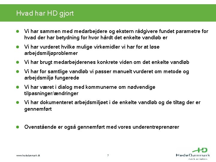 Hvad har HD gjort l Vi har sammen medarbejdere og ekstern rådgivere fundet parametre