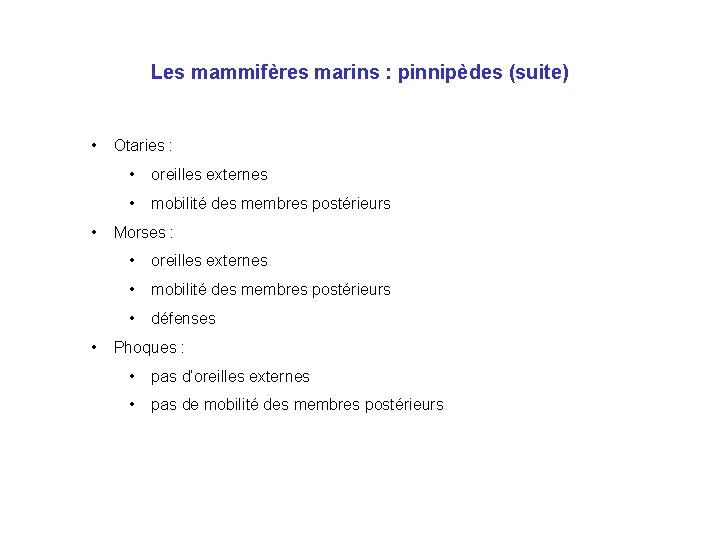 Les mammifères marins : pinnipèdes (suite) • Otaries : • oreilles externes • mobilité