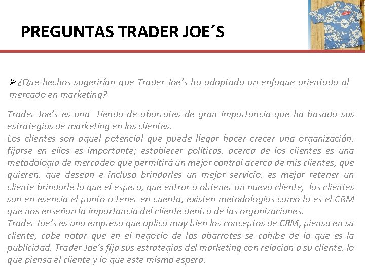 PREGUNTAS TRADER JOE´S Ø¿Que hechos sugerirían que Trader Joe’s ha adoptado un enfoque orientado