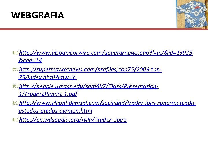 WEBGRAFIA http: //www. hispanicprwire. com/generarnews. php? l=in/&id=13925 &cha=14 http: //supermarketnews. com/profiles/top 75/2009 -top 75/index.