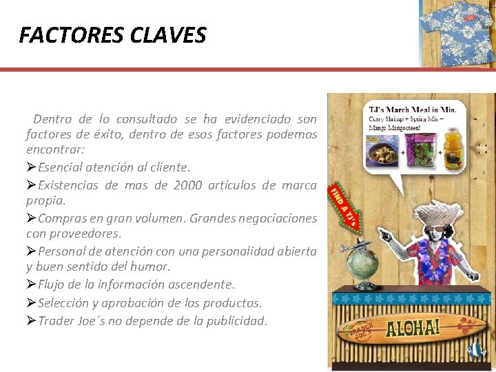 FACTORES CLAVES Dentro de lo consultado se ha evidenciado son factores de éxito, dentro