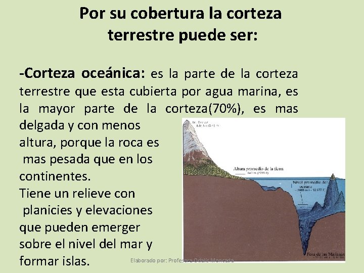 Por su cobertura la corteza terrestre puede ser: -Corteza oceánica: es la parte de