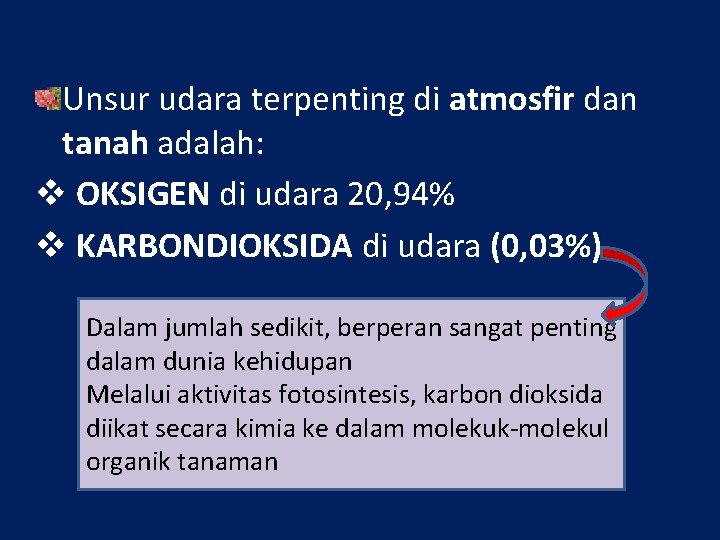 Unsur udara terpenting di atmosfir dan tanah adalah: v OKSIGEN di udara 20, 94%