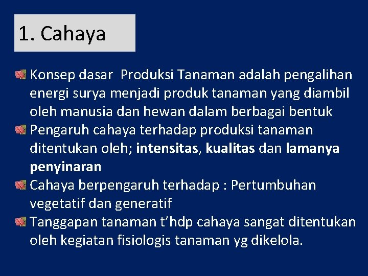 1. Cahaya Konsep dasar Produksi Tanaman adalah pengalihan energi surya menjadi produk tanaman yang