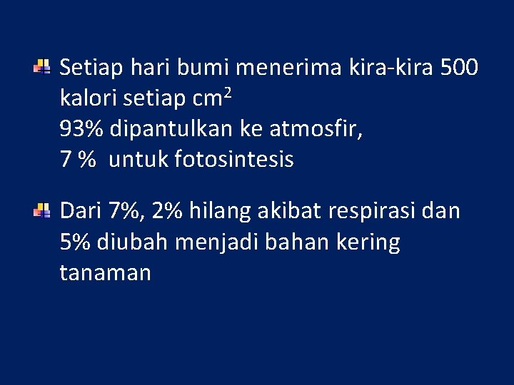 Setiap hari bumi menerima kira-kira 500 kalori setiap cm 2 93% dipantulkan ke atmosfir,