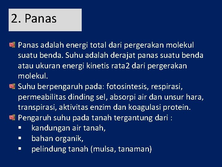 2. Panas adalah energi total dari pergerakan molekul suatu benda. Suhu adalah derajat panas