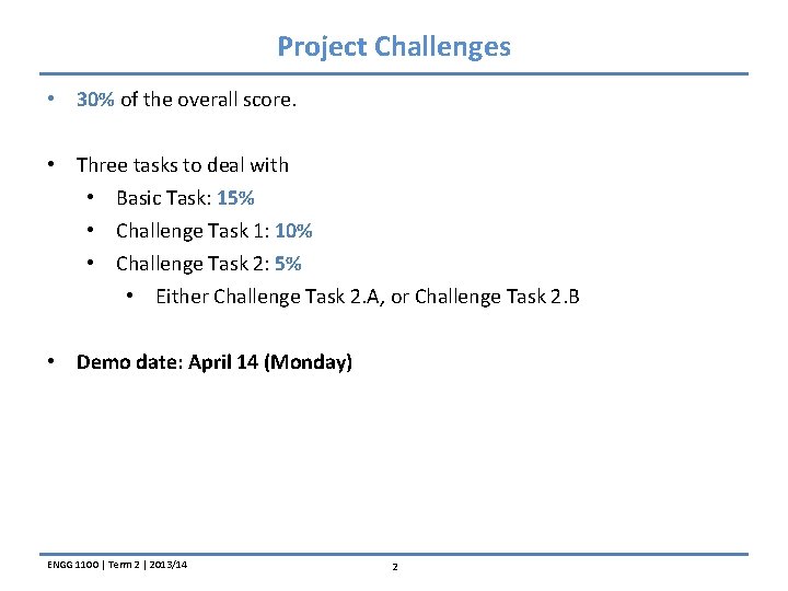 Project Challenges • 30% of the overall score. • Three tasks to deal with
