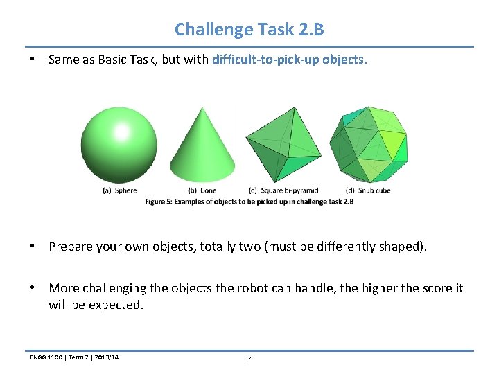 Challenge Task 2. B • Same as Basic Task, but with difficult-to-pick-up objects. •