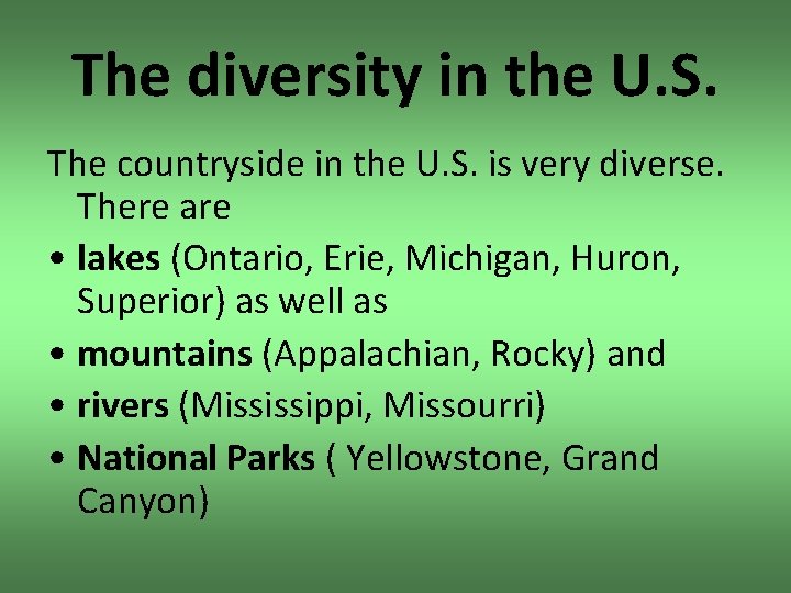 The diversity in the U. S. The countryside in the U. S. is very
